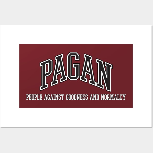 PAGAN - People Against Goodness and Normalcy Wall Art by JAC3D